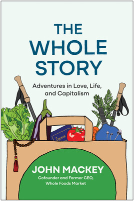 The Whole Story: Adventures in Love, Life, and Capitalism (Mackey John)(Pevná vazba)