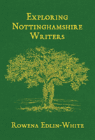 Exploring Nottinghamshire Writers (Edlin-White Rowena)(Paperback / softback)