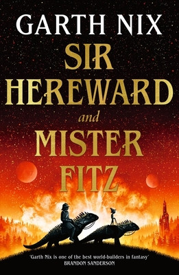 Sir Hereward and Mister Fitz - A fantastical short story collection from international bestseller Garth Nix (Nix Garth)(Paperback / softback)