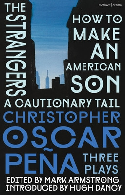 Christopher Oscar Pea: Three Plays: How to Make an American Son; The Strangers; A Cautionary Tail (Pea Christopher Oscar)(Paperback)