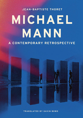 Michael Mann: A Contemporary Retrospective (Thoret Jean-Baptiste)(Pevná vazba)