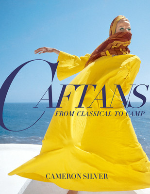 Caftans: From Classical to Camp: A Fashion History (Silver Cameron)(Pevná vazba)