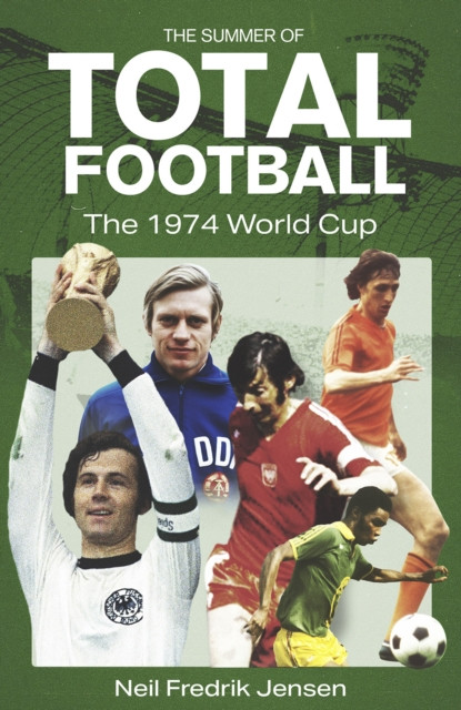 Summer of Total Football - The 1974 World Cup (Jensen Neil)(Pevná vazba)