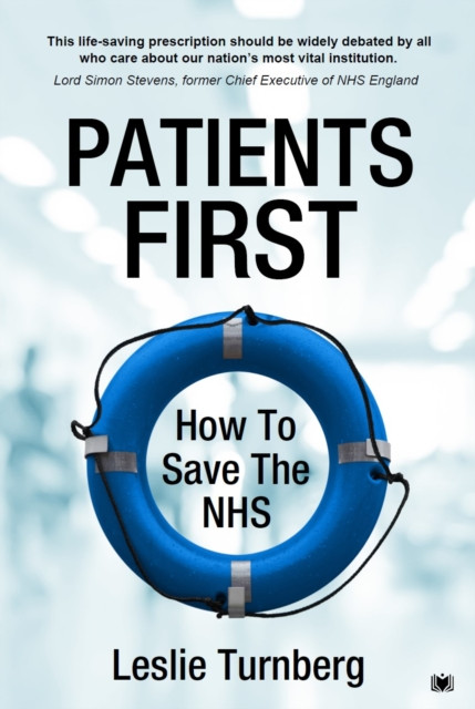 Patients First: How to Save the NHS (Turnberg Leslie)(Paperback / softback)