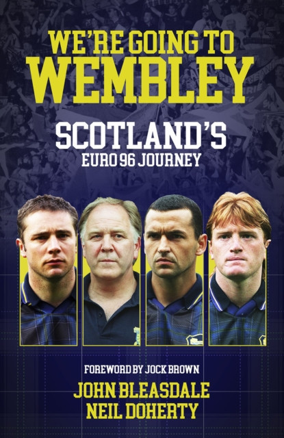We're Going to Wembley - Scotland's Euro 96 Journey (Bleasdale John)(Pevná vazba)