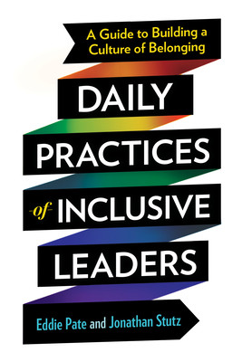 Daily Practices of Inclusive Leaders: A Guide to Building a Culture of Belonging (Pate Eddie)(Paperback)