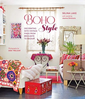Boho Style: Decorating with Vintage Finds from Brocante to Bazaar (Lake Selina)(Pevná vazba)