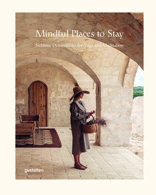 Mindful Places to Stay: Sublime Destinations for Yoga and Meditation (Gestalten)(Pevná vazba)