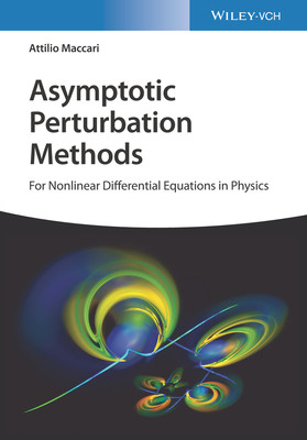 Asymptotic Perturbation Methods - For Nonlinear Differential Equations in Physics (Maccari Attilio (Technical Institute Cardano in Rome Italy))(Pevná vazba)