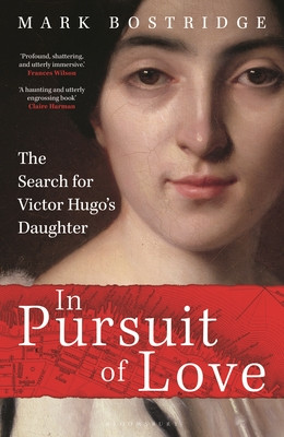 In Pursuit of Love: The Search for Victor Hugo's Daughter (Bostridge Mark)(Pevná vazba)