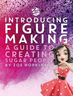 Zoe's Fancy Cakes: Introducing Figure Making: A Guide to Creating Sugar People (Hopkinson Zoe)(Pevná vazba)