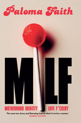 MILF - Motherhood, Identity, Love and F*ckery (Faith Paloma)(Pevná vazba)