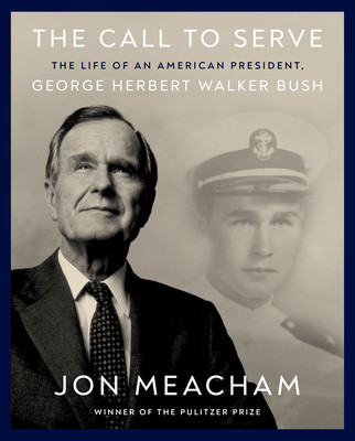 The Call to Serve: The Life of an American President, George Herbert Walker Bush: A Visual Biography (Meacham Jon)(Pevná vazba)