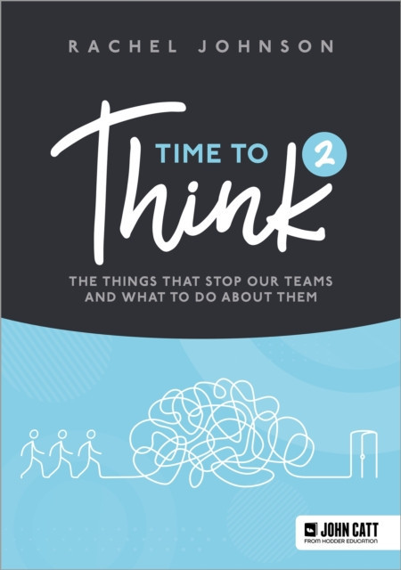 Time to Think 2 - The things that stop our teams and what to do about them (Johnson Rachel)(Paperback / softback)
