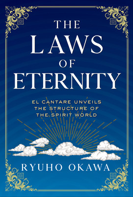 The Laws of Eternity: El Cantare Unveils the Structure of the Spirit World (Okawa Ryuho)(Paperback)