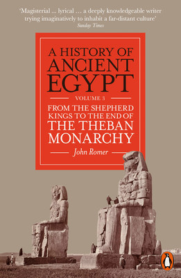 History of Ancient Egypt, Volume 3 - From the Shepherd Kings to the End of the Theban Monarchy (Romer John)(Paperback / softback)