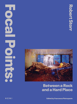 Focal Points: Between a Rock and a Hard Place: Race and Representation in the American Citadel of Modern Art (Storr Robert)(Pevná vazba)