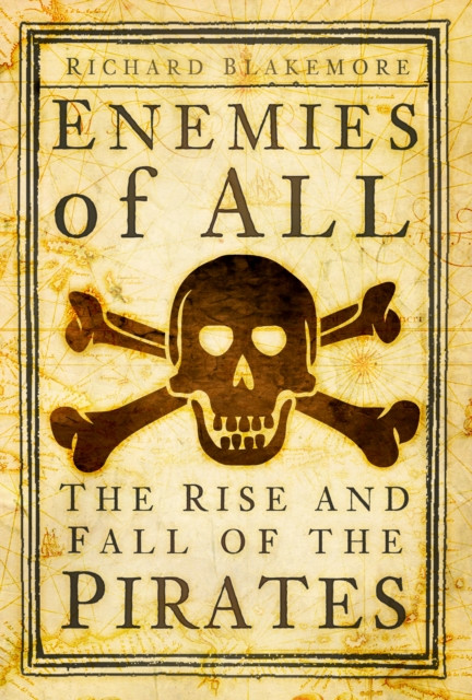 Enemies of All - The Rise and Fall of the Pirates (Blakemore Richard)(Pevná vazba)