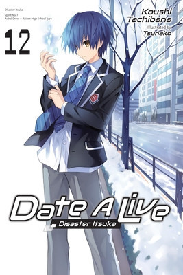Date a Live, Vol. 12 (Light Novel) (Tachibana Koushi)(Paperback)