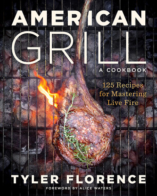 American Grill: 125 Recipes for Mastering Live Fire (Florence Tyler)(Pevná vazba)