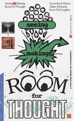 Seeing Making: Room for Thought (Buck-Morss Susan)(Paperback)