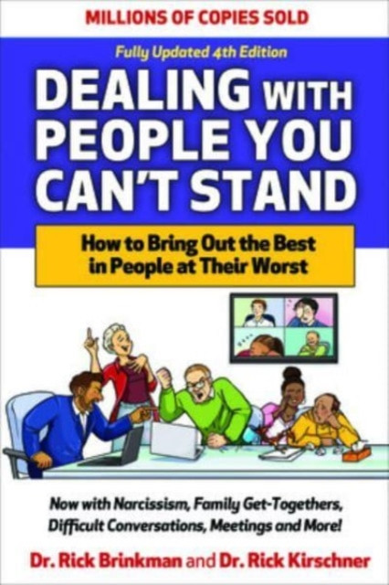 Dealing with People You Can't Stand, Fourth Edition: How to Bring Out the Best in People at Their Worst (Brinkman Rick)(Paperback)