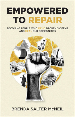 Empowered to Repair: Becoming People Who Mend Broken Systems and Heal Our Communities (McNeil Brenda Salter)(Pevná vazba)