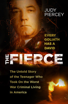 Fierce - The Untold Story of the Teenager Who Took On the Worst War Criminal Living in America (Judy Piercey)(Pevná vazba)
