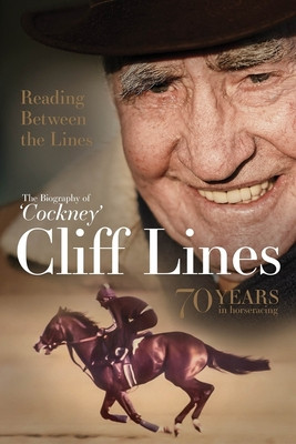 Reading Between the Lines: The Biography of 'Cockney' Cliff Lines: 70 Years in Horseracing (Bellingham David)(Pevná vazba)