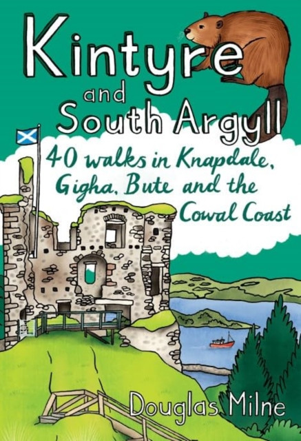 Kintyre and South Argyll - 40 walks in Knapdale, Gigha, Bute and the Cowal Coast (Milne Douglas)(Paperback / softback)