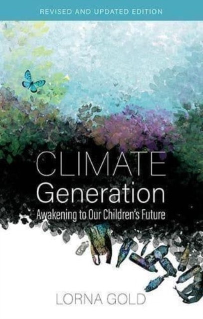 Climate Generation - Awakening to Our Children's Future (Gold Lorna)(Paperback / softback)