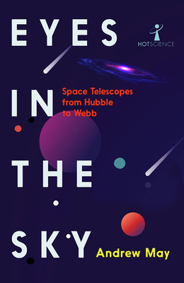 Eyes in the Sky - Space Telescopes from Hubble to Webb (May Andrew)(Paperback)