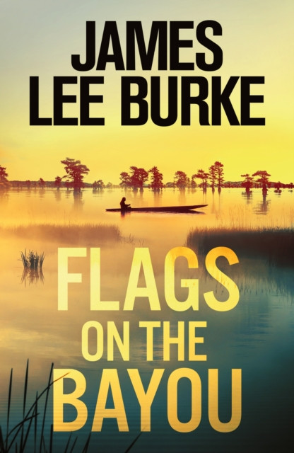 Flags on the Bayou (Burke James Lee (Author))(Paperback / softback)