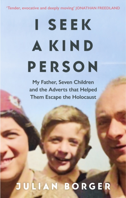 I Seek a Kind Person - My Father, Seven Children and the Adverts that Helped Them Escape the Holocaust (Borger Julian)(Pevná vazba)