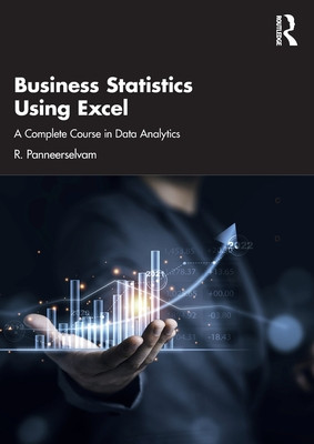 Business Statistics Using Excel: A Complete Course in Data Analytics (Panneerselvam R.)(Paperback)