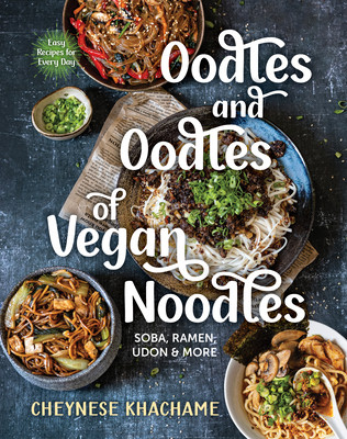 Oodles and Oodles of Vegan Noodles: Soba, Ramen, Udon & More - Easy Recipes for Every Day (Khachame Cheynese)(Pevná vazba)