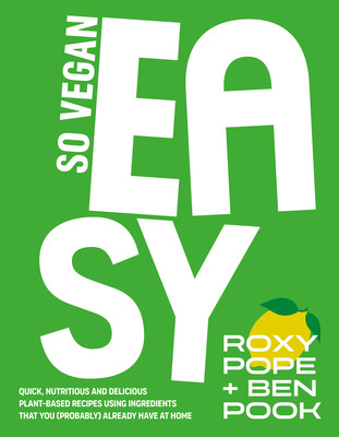 So Vegan: EASY - Quick, nutritious and delicious plant-based recipes using ingredients that you (probably) already have at home (SO VEGAN)(Pevná vazba)