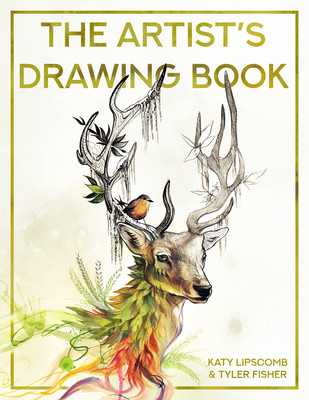 The Artist's Drawing Book: Learn How to Draw, Sketch, Shade, and More with Easy Lessons and Practice Pages (Lipscomb Katy)(Pevná vazba)