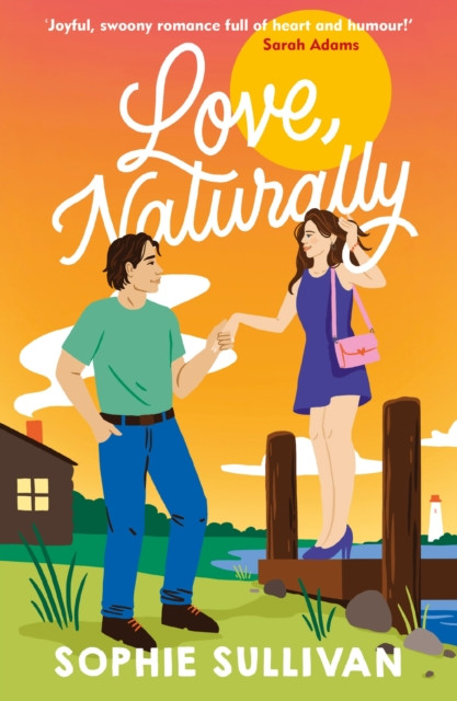 Love, Naturally - A totally charming opposites-attract rom-com! (Sullivan Sophie)(Paperback / softback)
