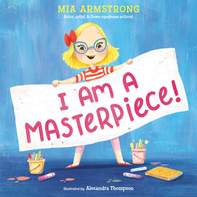 I Am a Masterpiece!: An Empowering Story about Inclusivity and Growing Up with Down Syndrome (Armstrong Mia)(Pevná vazba)
