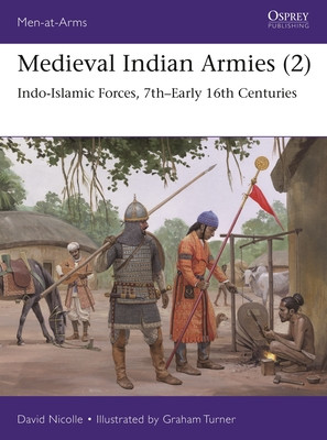 Medieval Indian Armies (2): Indo-Islamic Forces, 7th-Early 16th Centuries (Nicolle David)(Paperback)