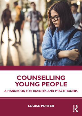 Counselling Young People: A Handbook for Trainees and Practitioners (Porter Louise)(Paperback)