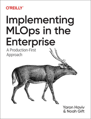 Implementing Mlops in the Enterprise: A Production-First Approach (Haviv Yaron)(Paperback)