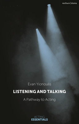 Listening and Talking: A Pathway to Acting (Yionoulis Evan)(Paperback)