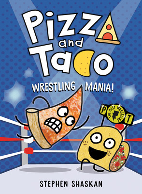 Pizza and Taco: Wrestling Mania!: (A Graphic Novel) (Shaskan Stephen)(Pevná vazba)