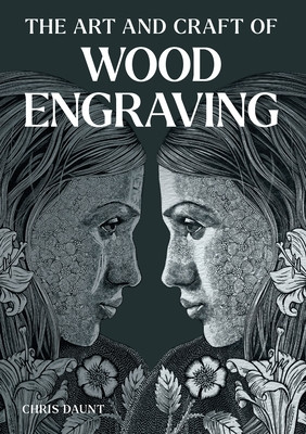 The Art and Craft of Wood Engraving (Daunt Chris)(Paperback)