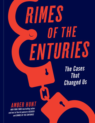 Crimes of the Centuries: The Cases That Changed Us (Hunt Amber)(Pevná vazba)