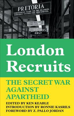London Recruits - The Secret War Against Apartheid (Keable Ken)(Paperback / softback)