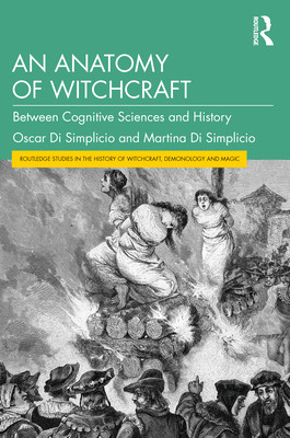 An Anatomy of Witchcraft: Between Cognitive Sciences and History (Di Simplicio Oscar)(Paperback)