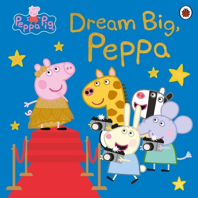 Peppa Pig: Dream Big, Peppa! (Peppa Pig)(Paperback / softback)